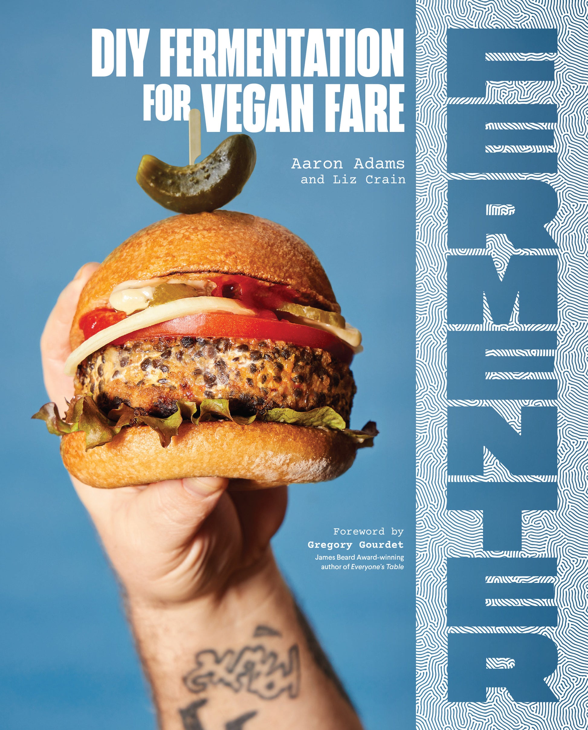 Fermenter - DIY Fermentation for Vegan Fare, Including Recipes for Krauts, Pickles, Koji, Tempeh, Nut- & Seed-Based Cheeses, Fermented Beverages & What to Do with Them