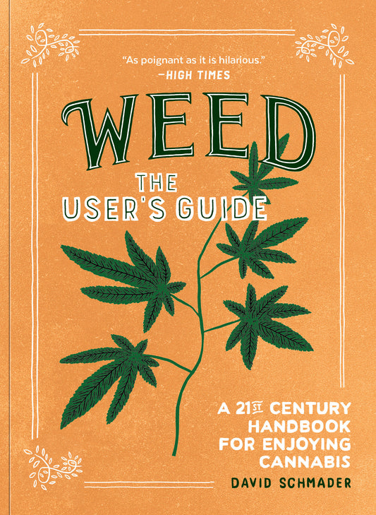 Weed: The User's Guide - A 21st Century Handbook for Enjoying Cannabis
