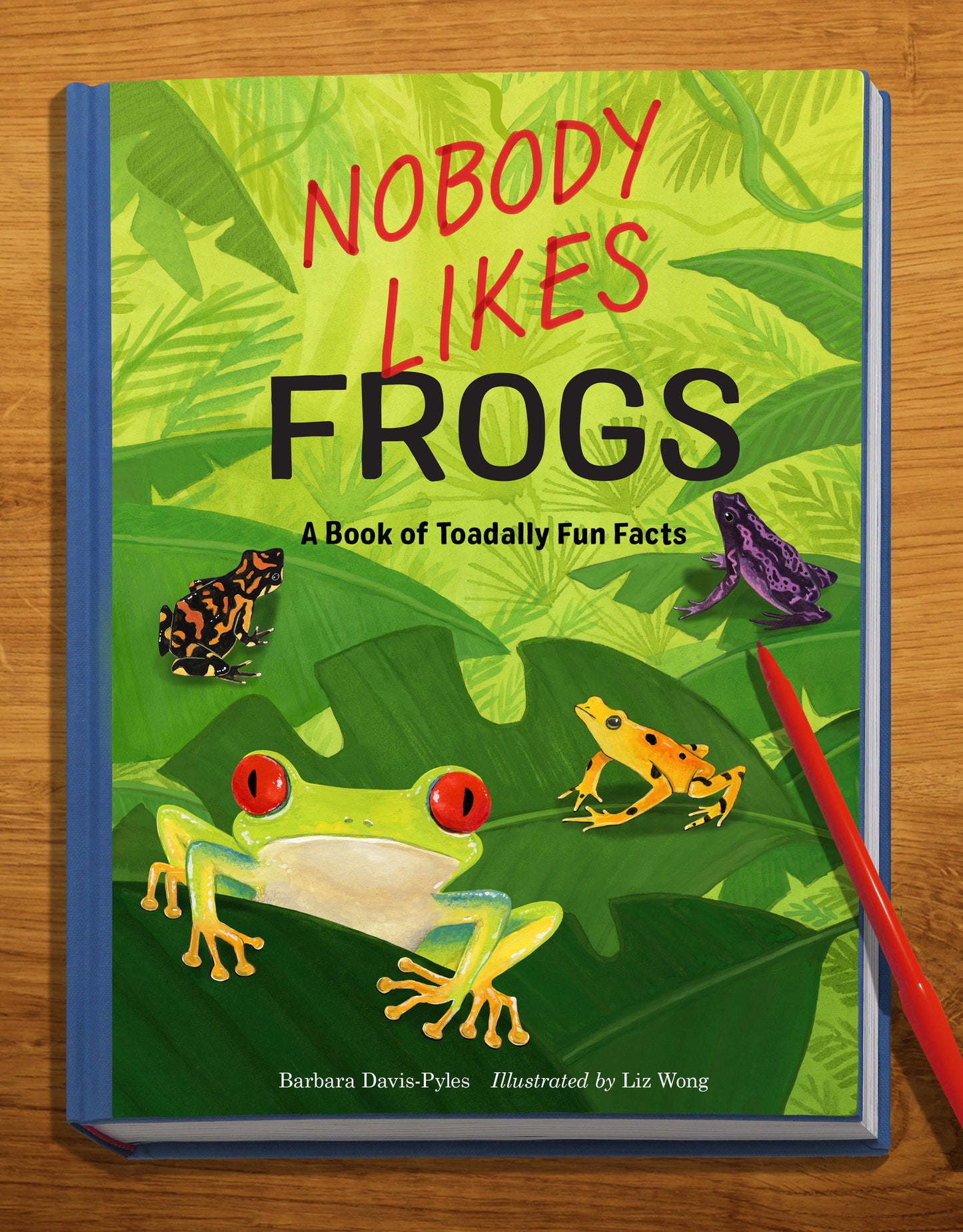 Nobody Likes Frogs - A Book of Toadally Fun Facts