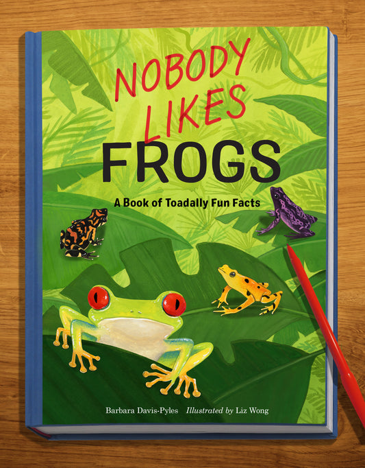 Nobody Likes Frogs - A Book of Toadally Fun Facts