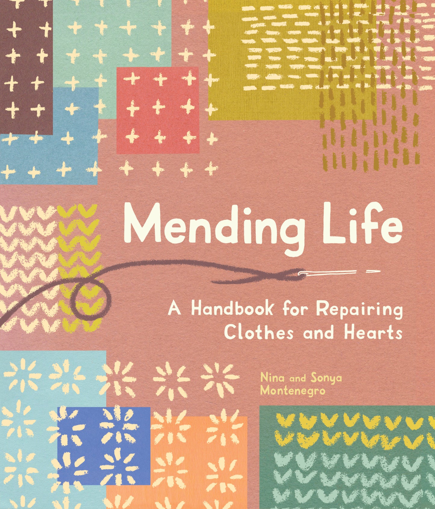 Mending Life - A Handbook for Repairing Clothes and Hearts (and Patching to Practice Sustainable Fashion and Fix the Clothes You Love)