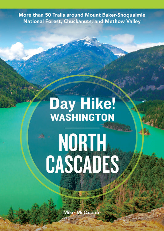 Day Hike Washington: North Cascades, 5th Edition - More than 50 Trails around Mount Baker-Snoqualmie National Forest, Chuckanuts, and Methow Valley (Day Hike!)
