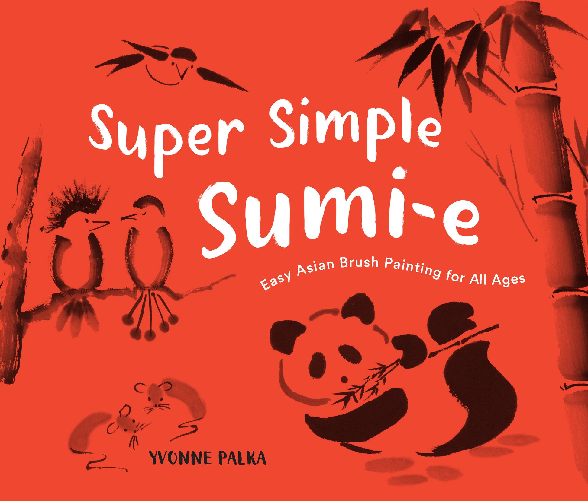 Super Simple Sumi-e - Easy Asian Brush Painting for All Ages