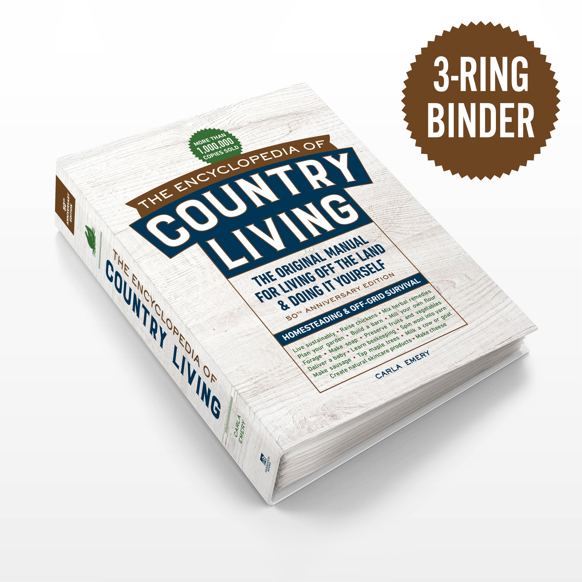 The Encyclopedia of Country Living, 50th Anniversary Edition - The Original Manual for Living Off the Land & Doing It Yourself (3-Ring Binder)