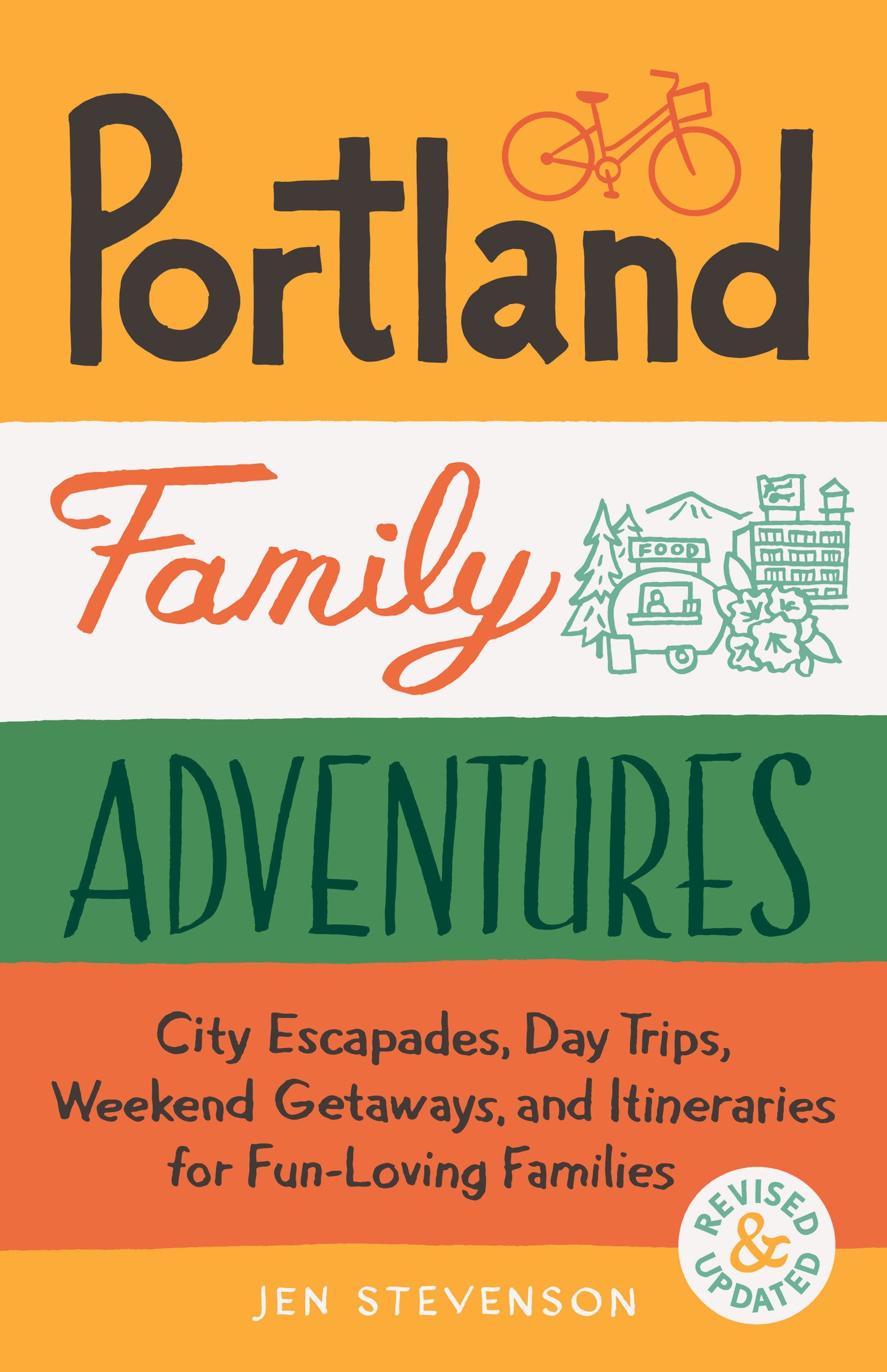 Portland Family Adventures, 2nd Edition - City Escapades, Day Trips, Weekend Getaways, and Itineraries for Fun-Loving Families