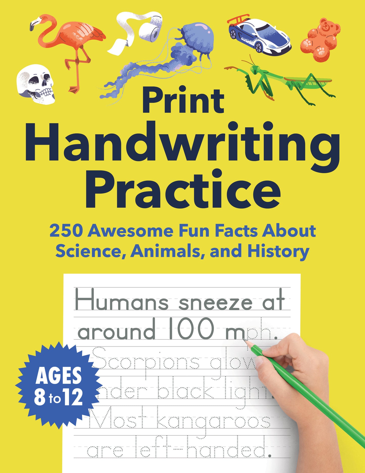 Print Handwriting Practice for Kids 8-12 - 250 Awesome Fun Facts about Science, Animals, and History