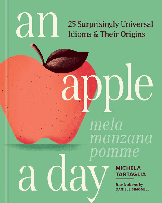 An Apple a Day - 25 Surprisingly Universal Idioms & Their Origins