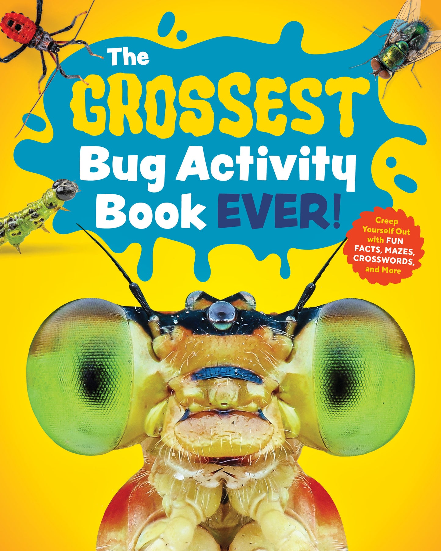 The Grossest Bug Activity Book EVER! - Creep Yourself Out with Fun Facts, Mazes, Crosswords, and More