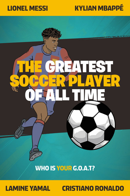 The Greatest Soccer Player of All Time - Thrilling Profiles of 12 Iconic AthletesWho Is Your GOAT? (Stocking Stuffers for Boys)