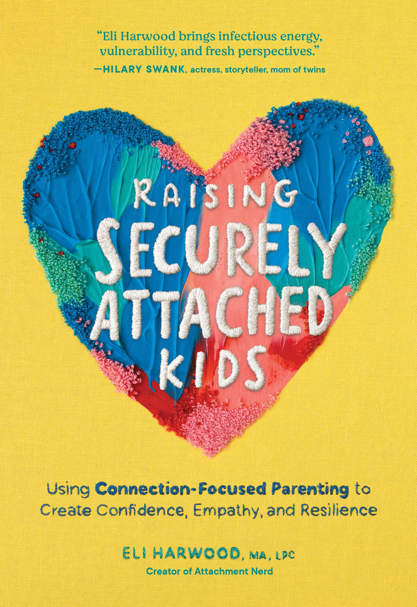 Raising Securely Attached Kids - Using Connection-Focused Parenting to Create Confidence, Empathy, and Resilience (Parenting Book Series)