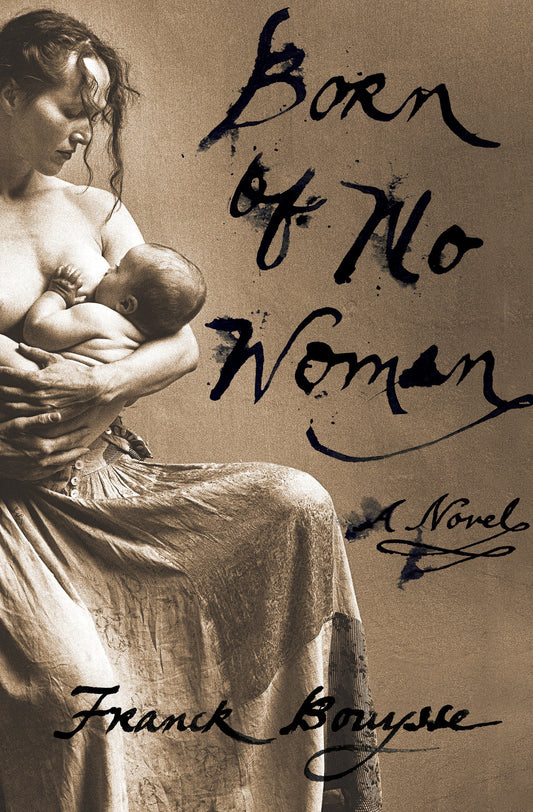 Born of No Woman - A Novel