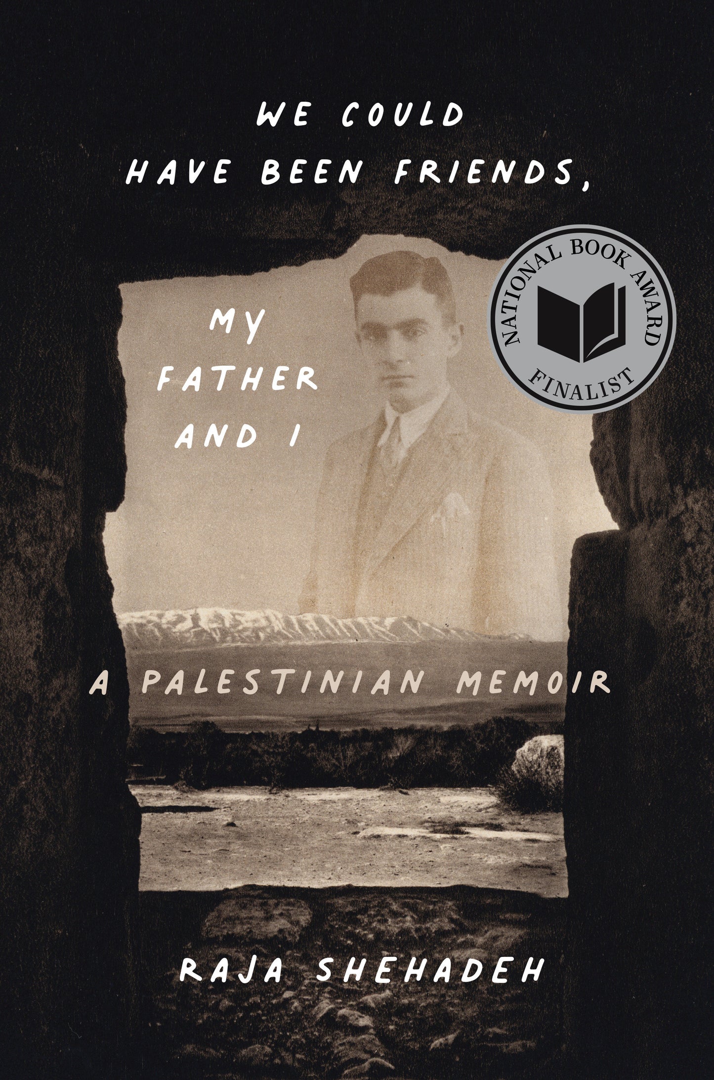 We Could Have Been Friends, My Father and I - A Palestinian Memoir