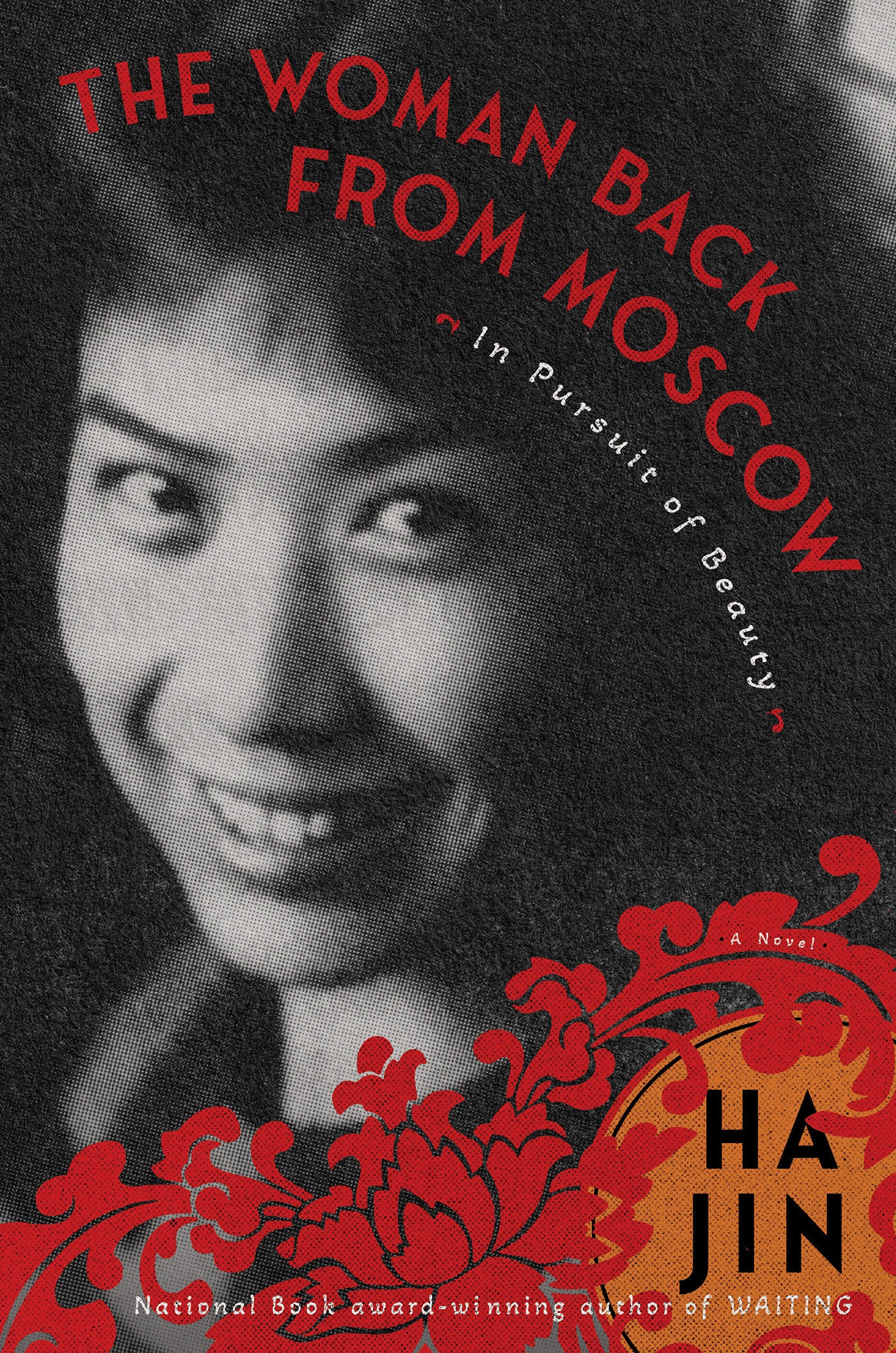 The Woman Back from Moscow: In Pursuit of Beauty - A Novel