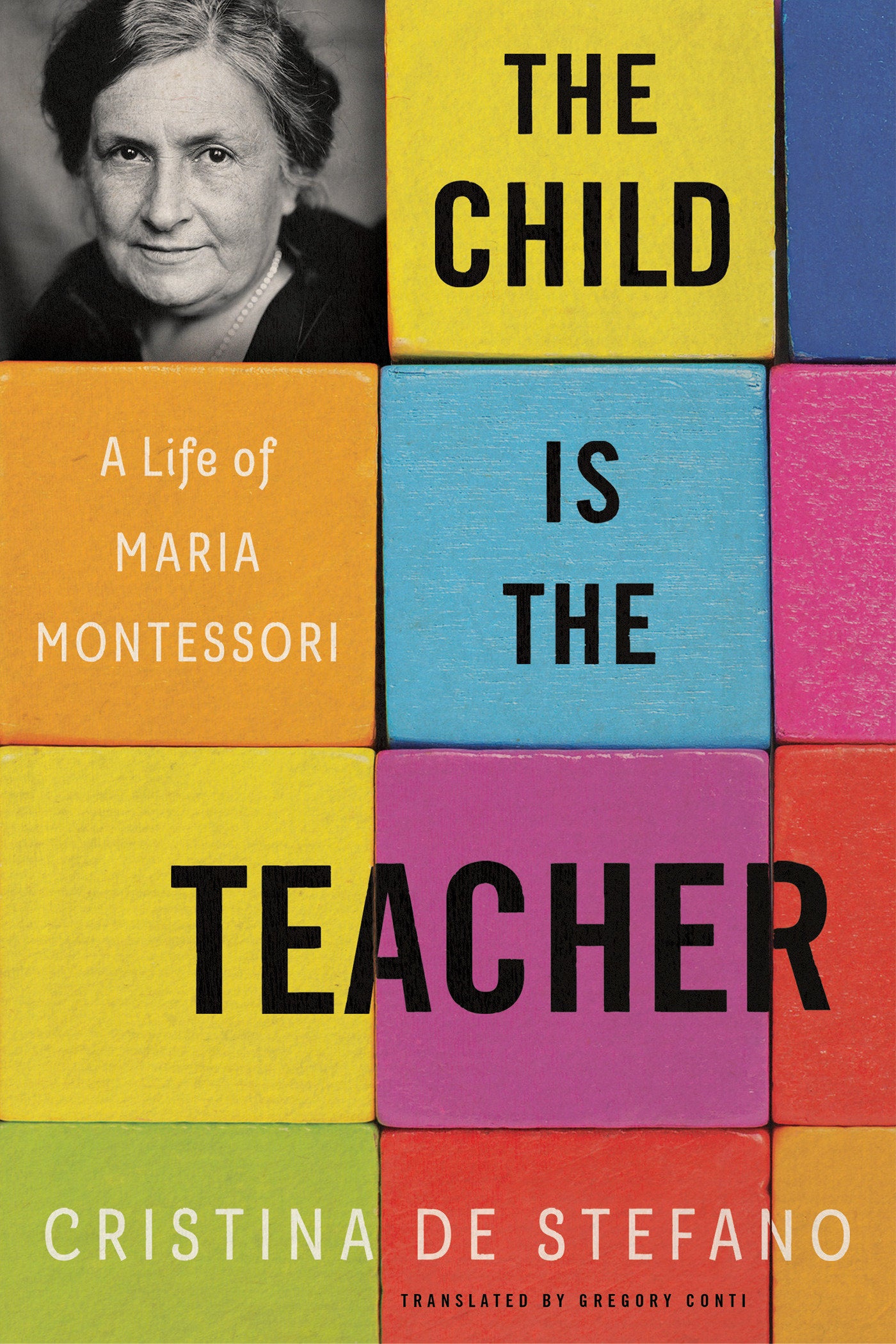 The Child Is the Teacher - A Life of Maria Montessori