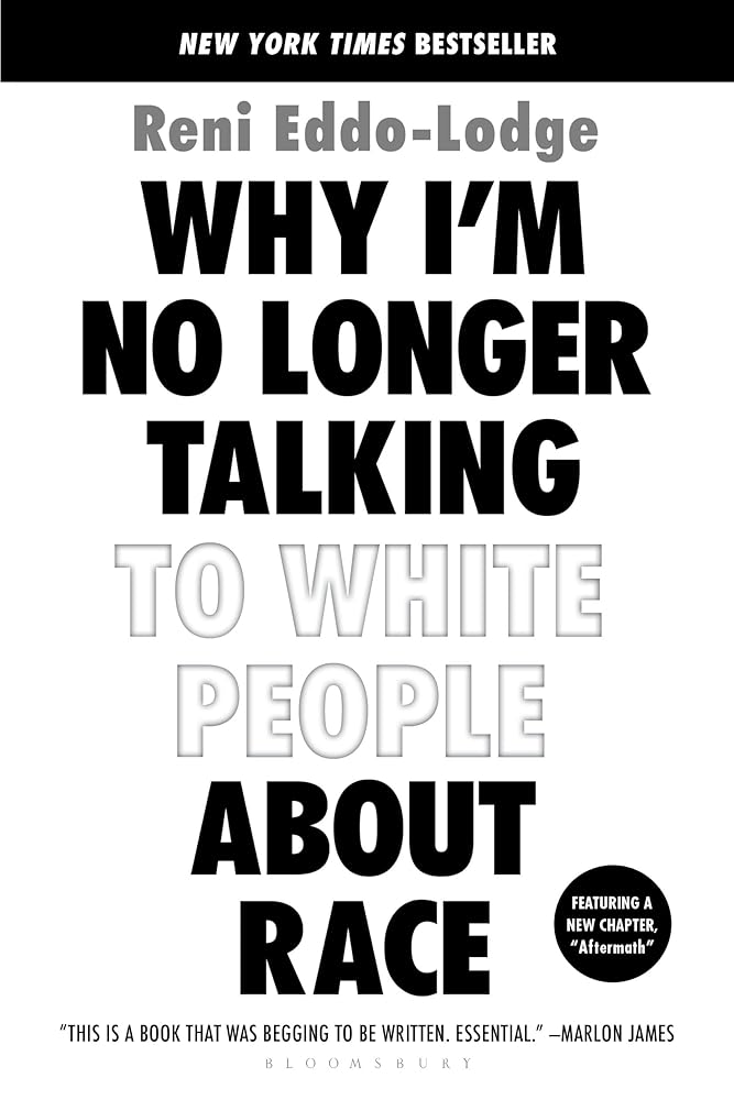 Why I’m No Longer Talking to White People About Race by Reni Eddo-Lodge
