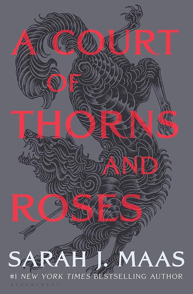 A Court of Thorns and Roses (A Court of Thorns and Roses, 1) by Sarah J. Maas