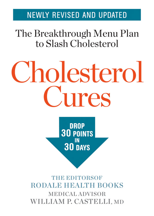 Cholesterol Cures - Featuring the Breakthrough Menu Plan to Slash Cholesterol by 30 Points in 30 Days