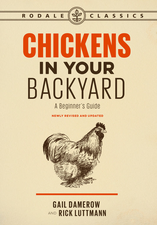 Chickens in Your Backyard, Newly Revised and Updated - A Beginner's Guide
