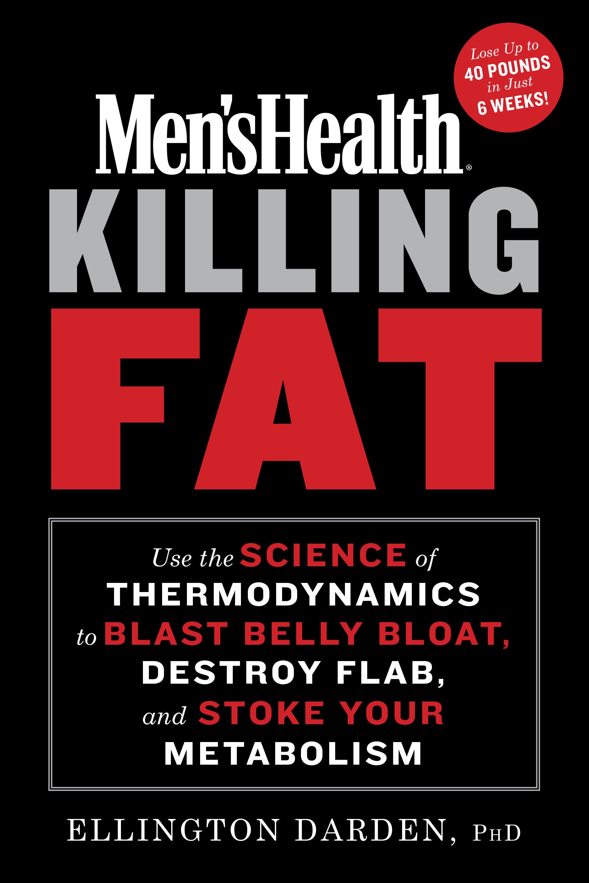Men's Health Killing Fat - Use the Science of Thermodynamics to Blast Belly Bloat, Destroy Flab, and Stoke Your Metabolism (Men's Health)