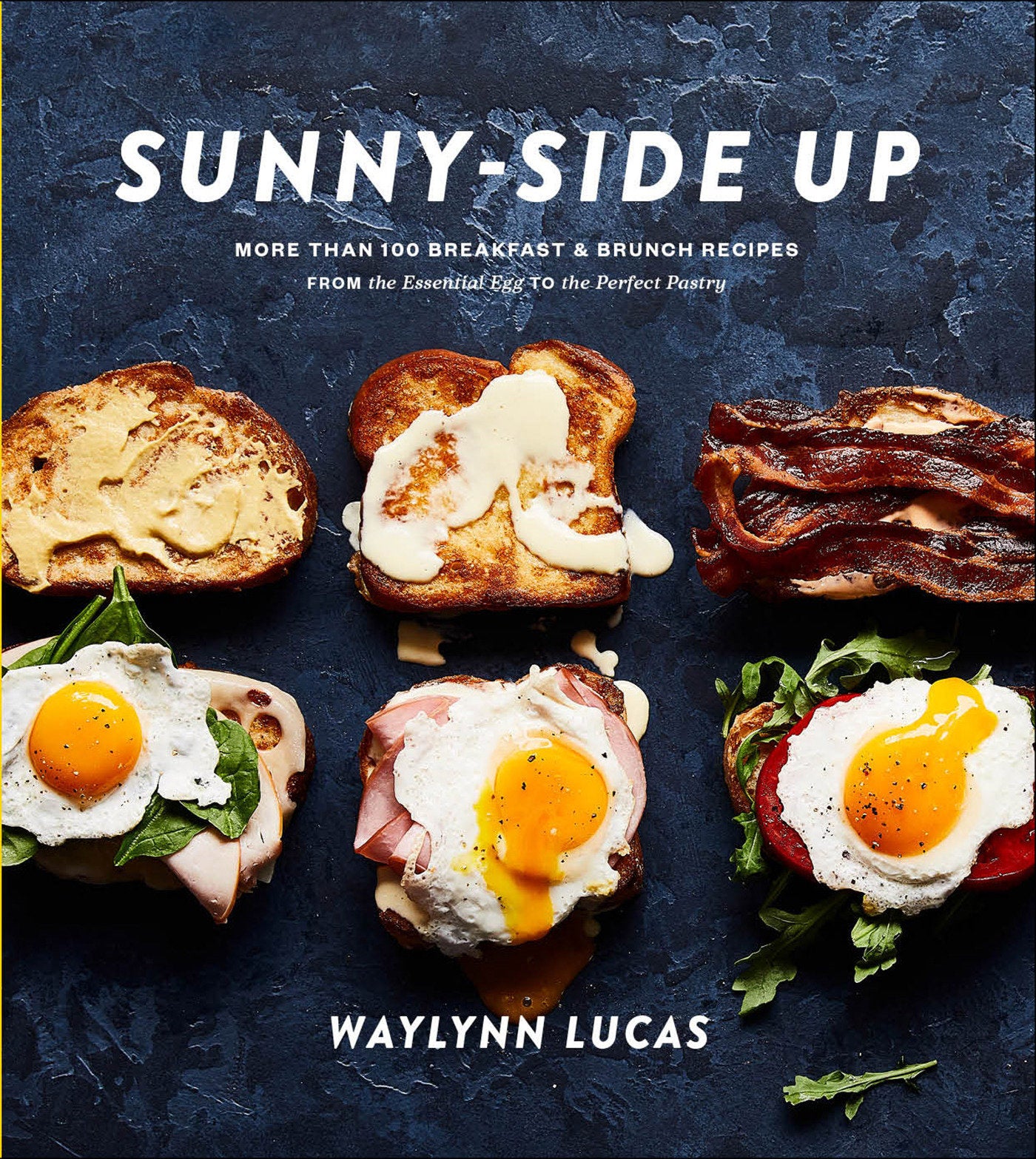 Sunny-Side Up - More Than 100 Breakfast & Brunch Recipes from the Essential Egg to the Perfect Pastry: A Cookbook