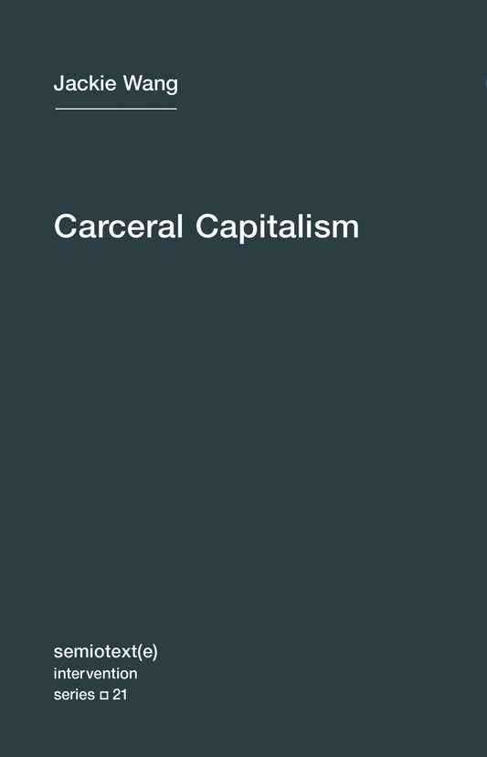 Carceral Capitalism (Semiotext(e) / Intervention Series) (Book:21)