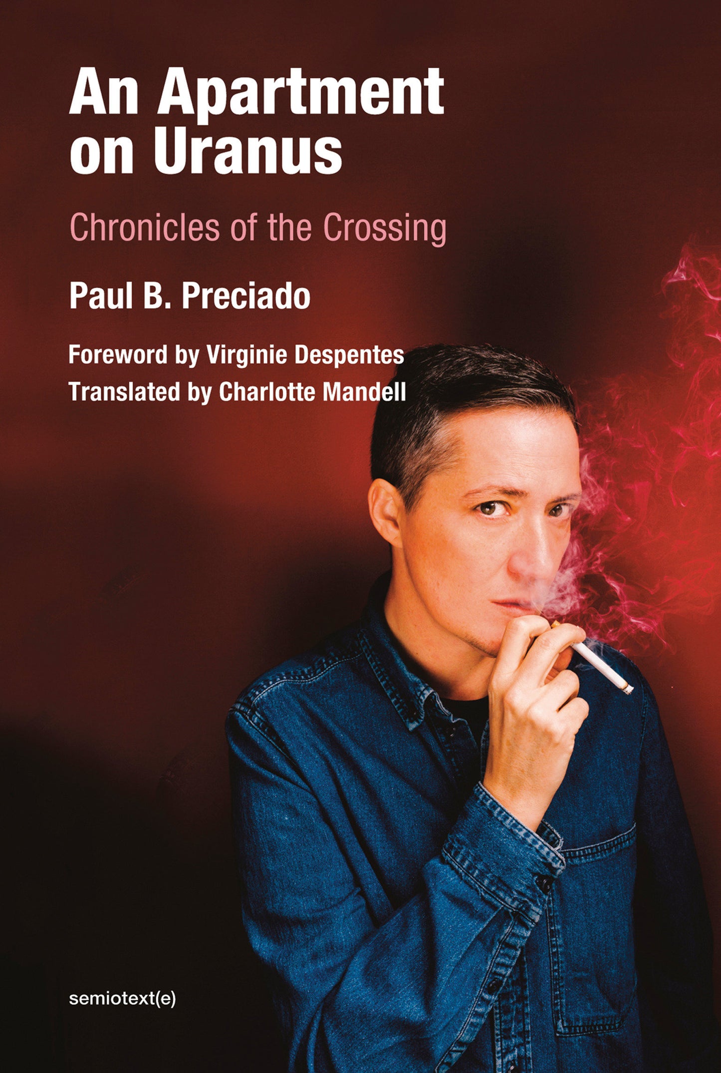 An Apartment on Uranus - Chronicles of the Crossing (Semiotext(e) / Foreign Agents)