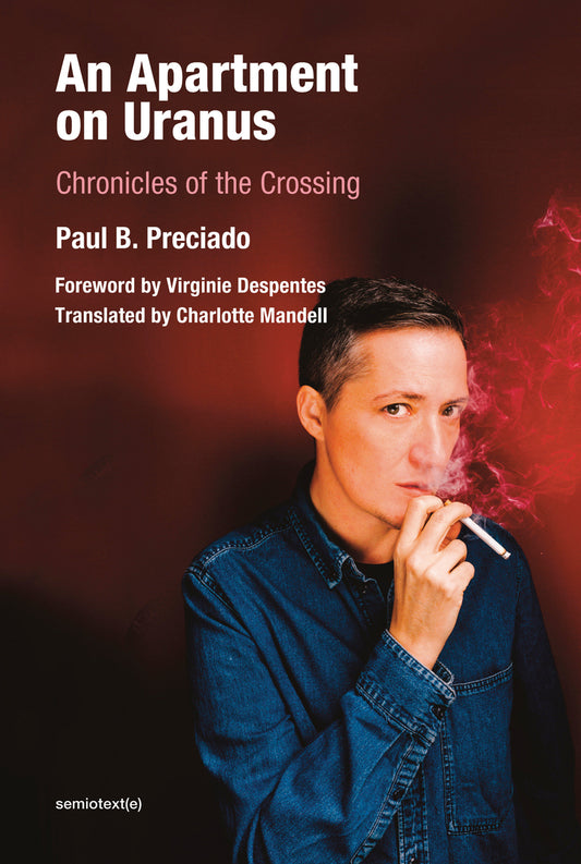An Apartment on Uranus - Chronicles of the Crossing (Semiotext(e) / Foreign Agents)