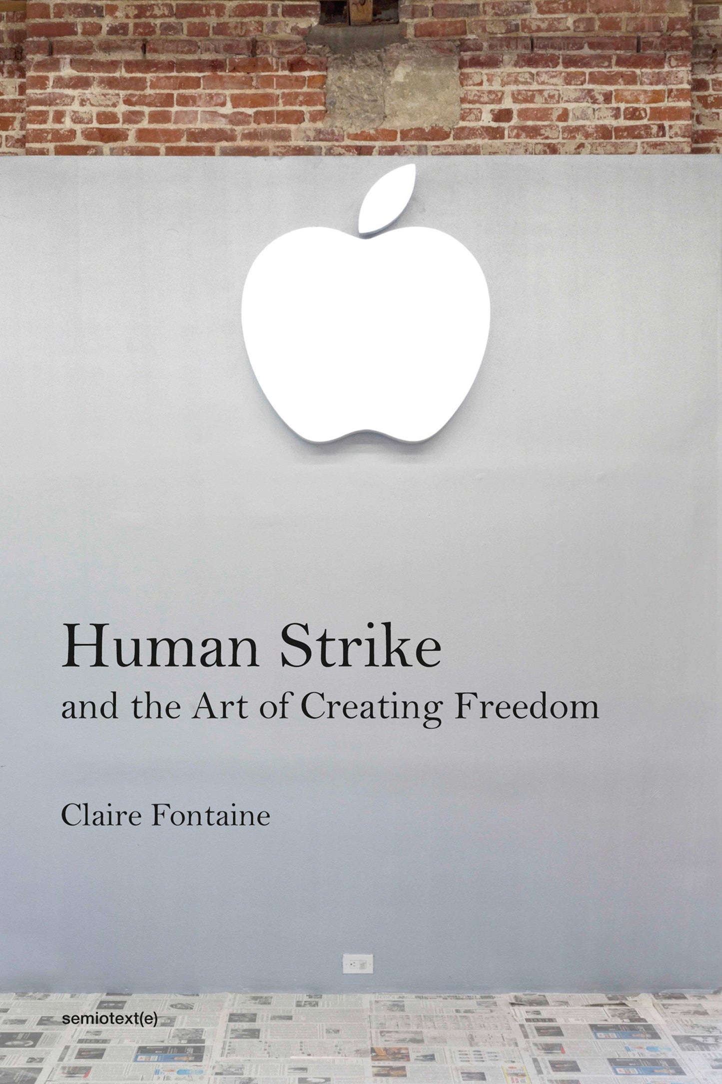 Human Strike and the Art of Creating Freedom (Semiotext(e) / Foreign Agents)