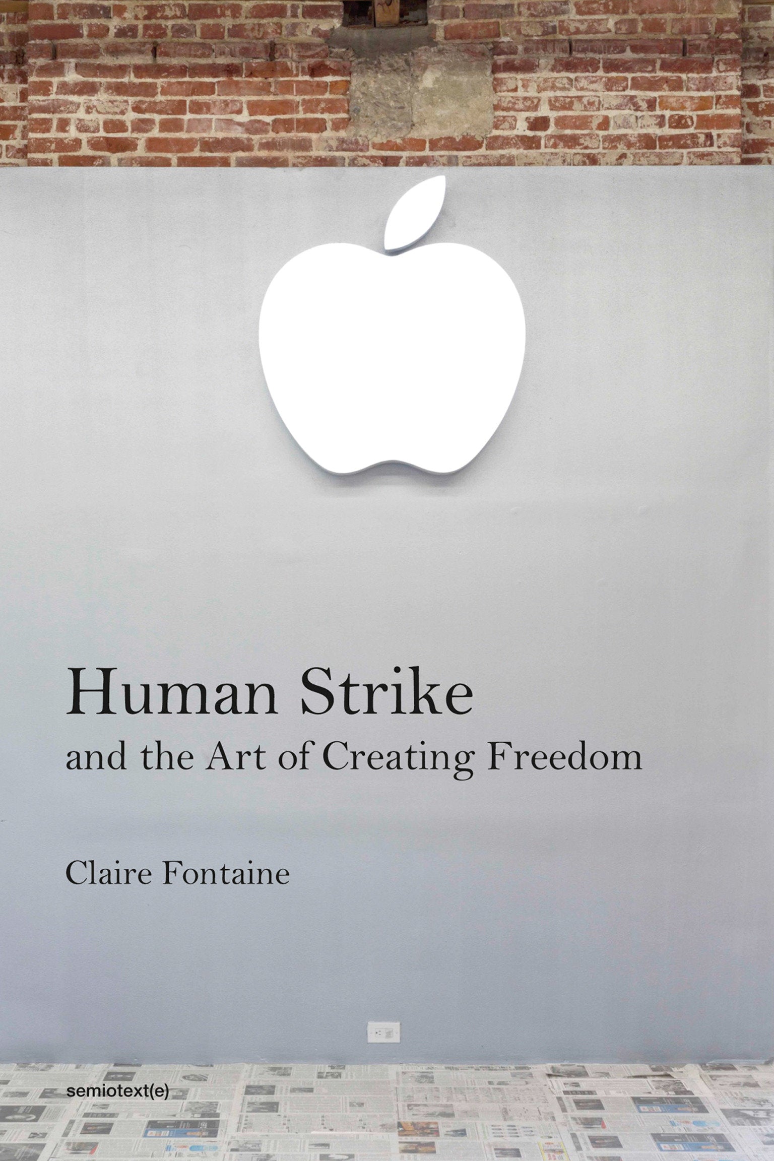 Human Strike and the Art of Creating Freedom (Semiotext(e) / Foreign Agents)