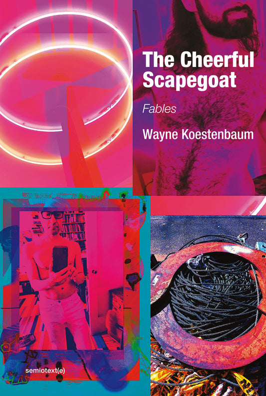 The Cheerful Scapegoat - Fables (Semiotext(e) / Native Agents)