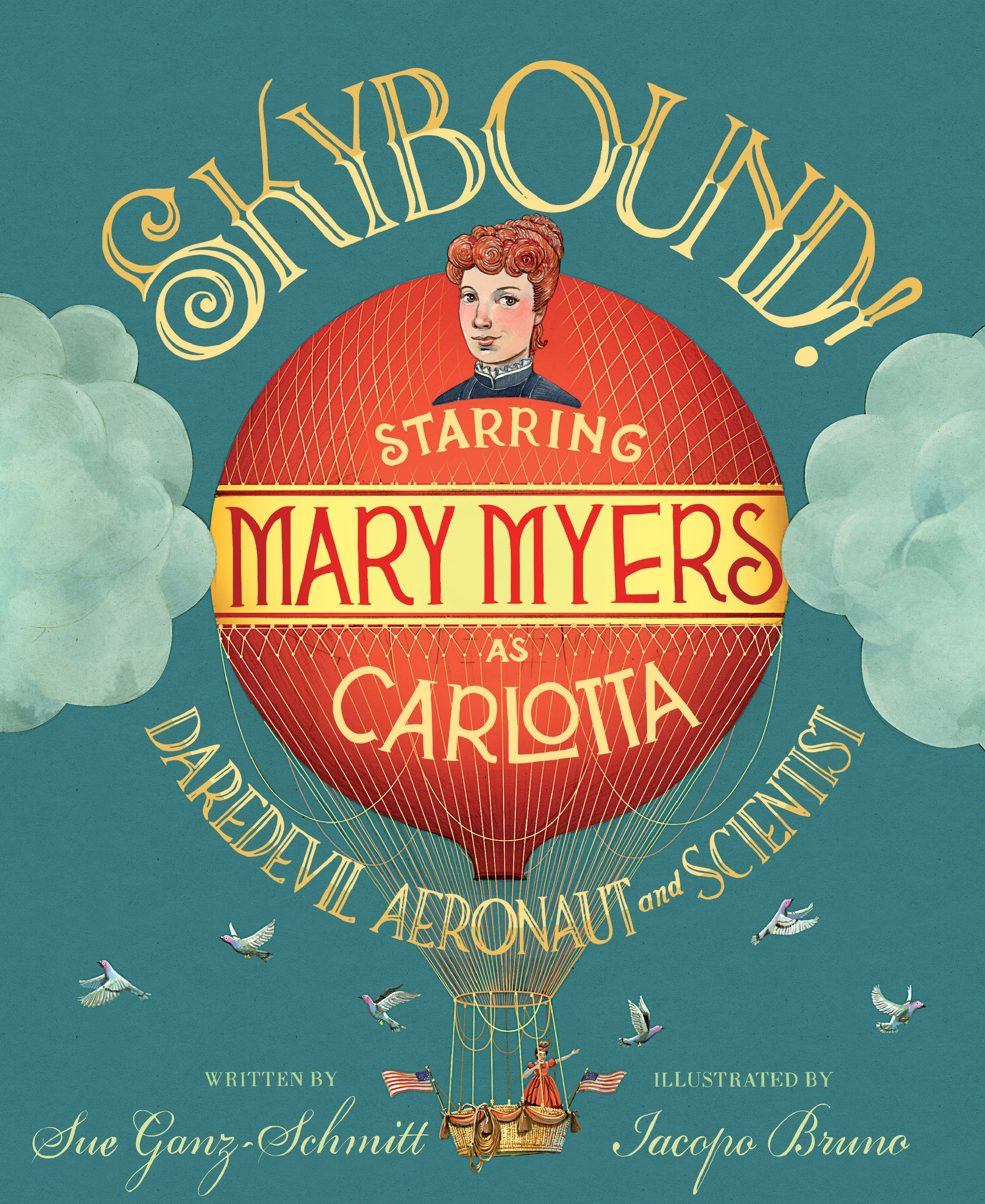 Skybound! - Starring Mary Myers as Carlotta, Daredevil Aeronaut and Scientist