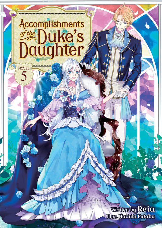 Accomplishments of the Duke's Daughter (Light Novel) Vol. 5 (Accomplishments of the Duke's Daughter (Light Novel)) (Book:5)
