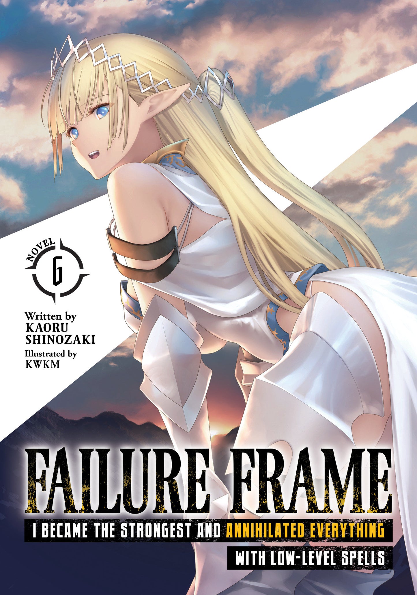 Failure Frame: I Became the Strongest and Annihilated Everything With Low-Level Spells (Light Novel) Vol. 6 (Failure Frame: I Became the Strongest and Annihilated Everything With Low-Level Spells (Light Novel)) (Book:6)