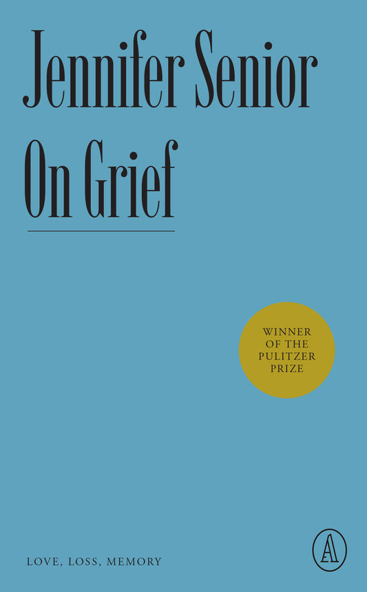 On Grief - Love, Loss, Memory (Atlantic Editions)