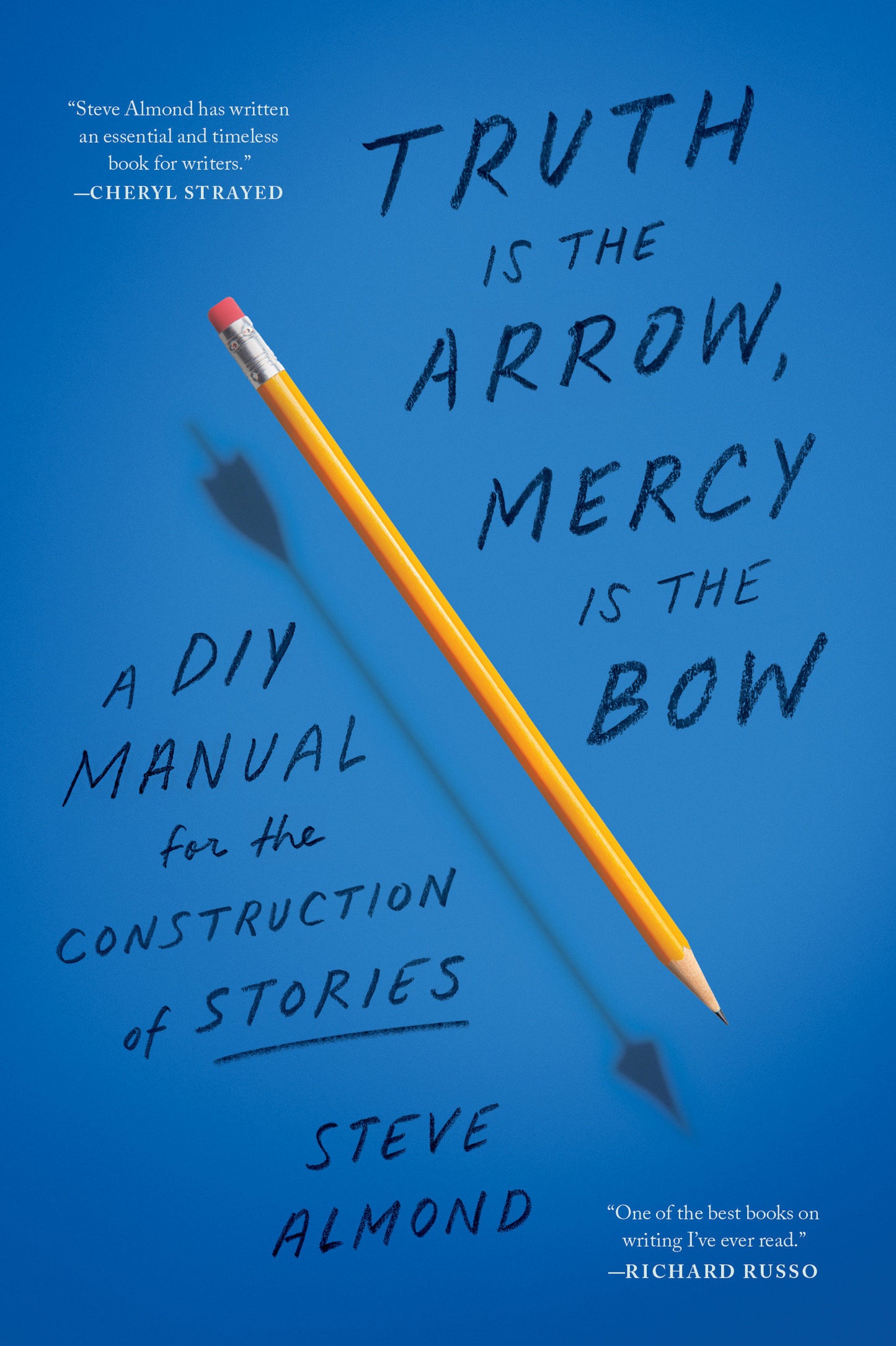 Truth Is the Arrow, Mercy Is the Bow - A DIY Manual for the Construction of Stories
