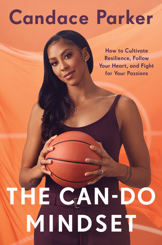 The Can-Do Mindset - How to Cultivate Resilience, Follow Your Heart, and Fight for Your Passions