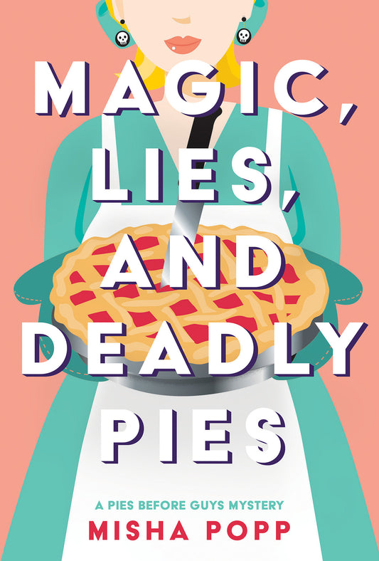 Magic, Lies, and Deadly Pies (A Pies Before Guys Mystery) (Book:1)