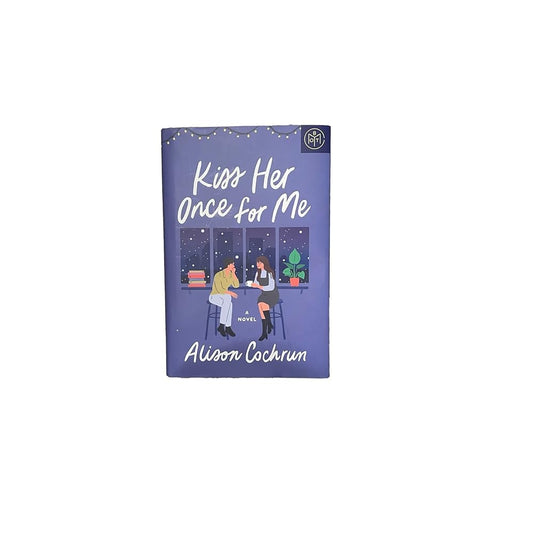 Kiss Her Once for Me by Alison Cochrun