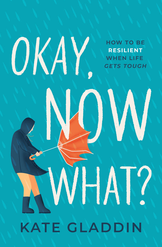 Okay, Now What? - How to Be Resilient When Life Gets Tough