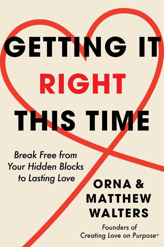 Getting It Right This Time - Break Free from Your Hidden Blocks to Lasting Love
