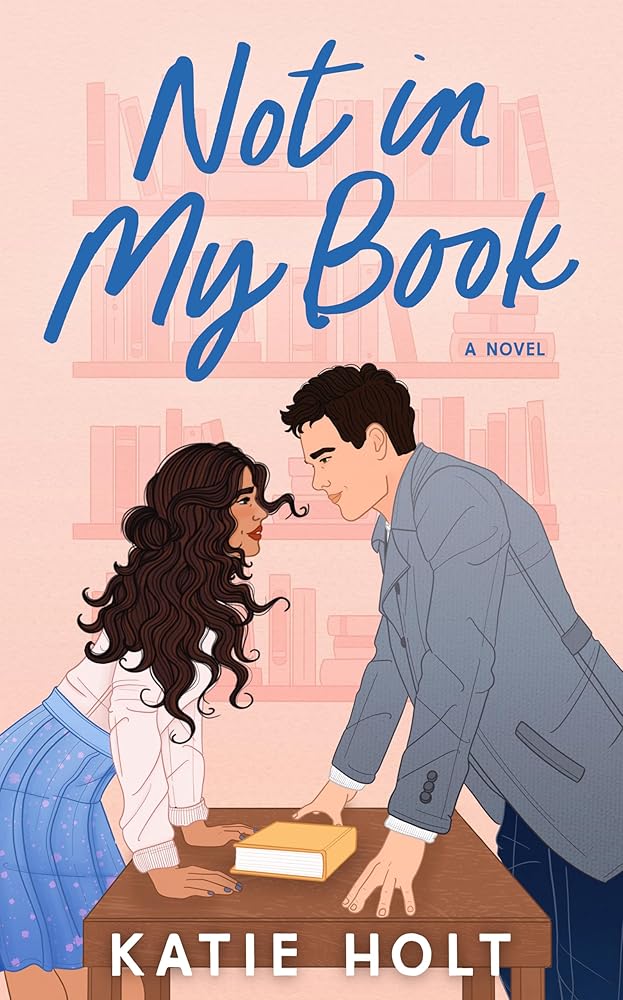 Not in My Book: A Novel by Katie Holt