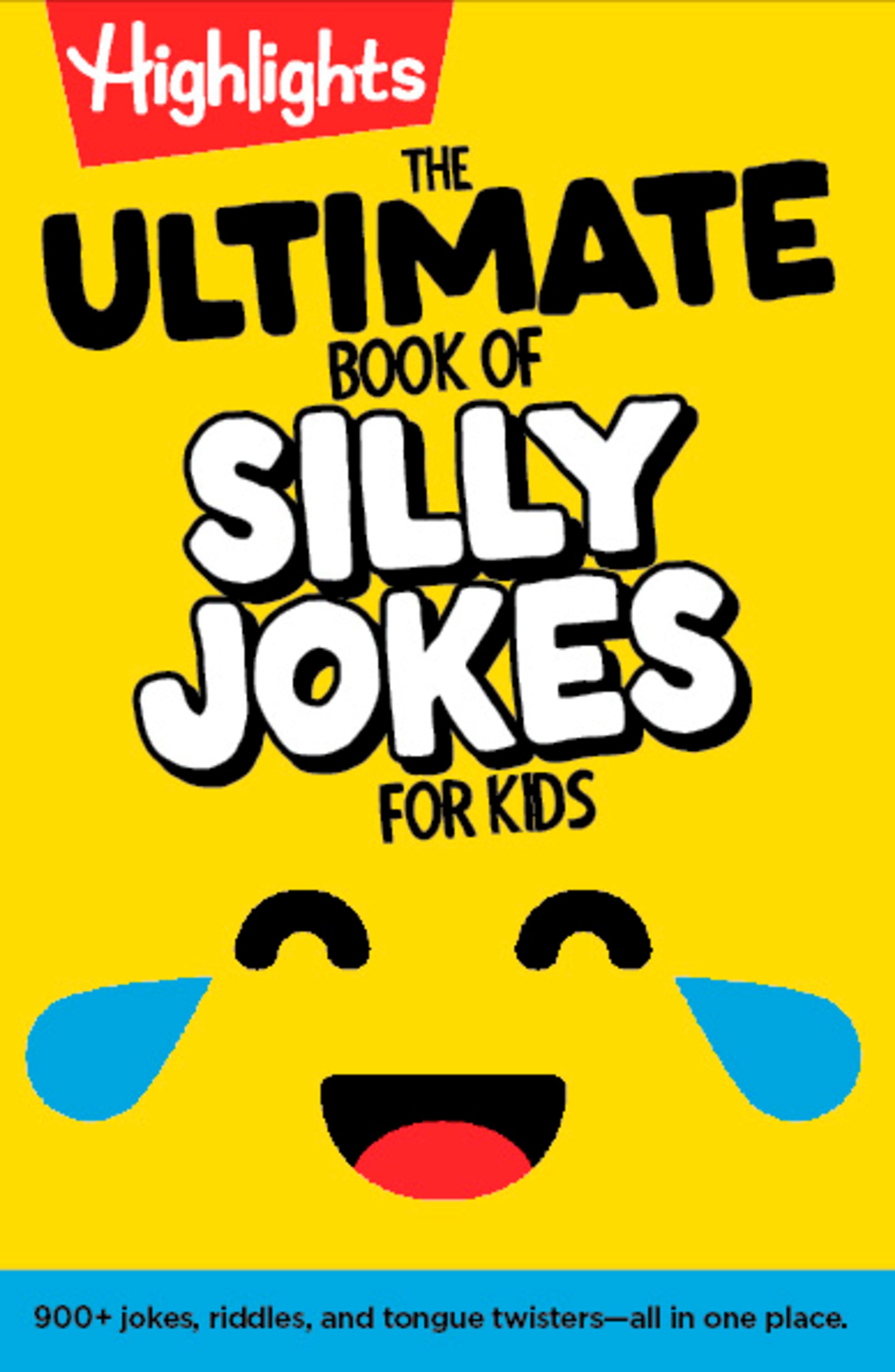 The Ultimate Book of Silly Jokes for Kids - Kid-Friendly Joke Book with Hundreds of Jokes, Riddles and Tongue Twisters for Laugh-Out-Loud Fun, Kids 6+ (Highlights Joke Books)