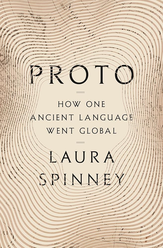 Proto: How One Ancient Language Went Global by Laura Spinney