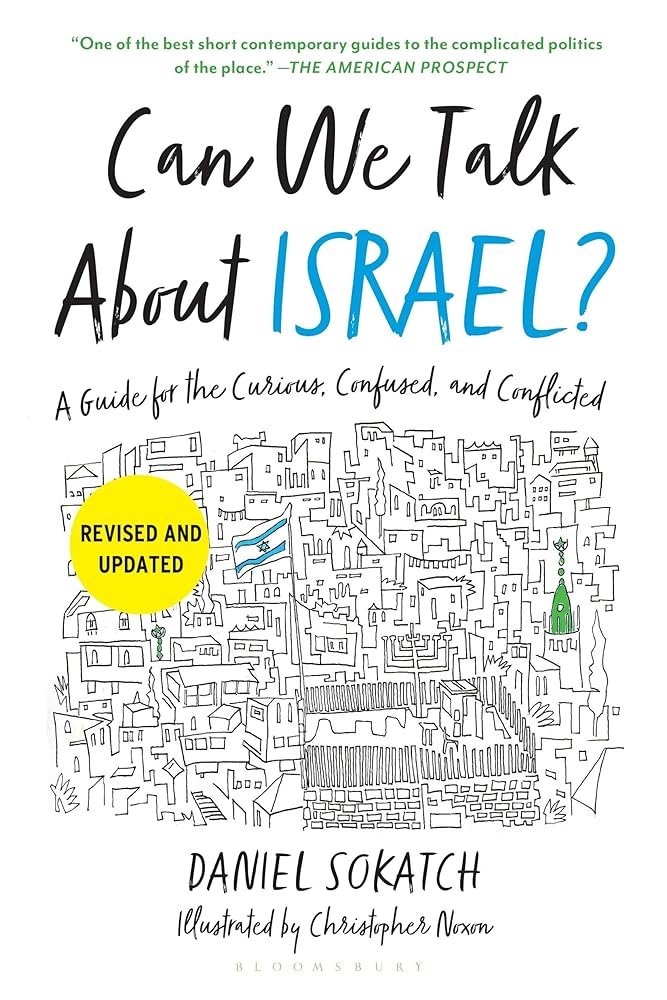 Can We Talk About Israel? (Revised and Updated): A Guide for the Curious, Confused, and Conflicted by Daniel Sokatch