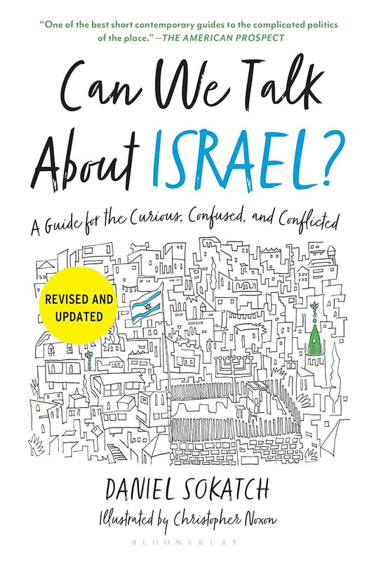Can We Talk About Israel? (Revised and Updated): A Guide for the Curious, Confused, and Conflicted by Daniel Sokatch