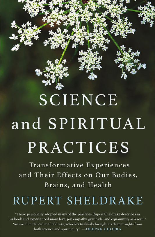 Science and Spiritual Practices - Transformative Experiences and Their Effects on Our Bodies, Brains, and Health
