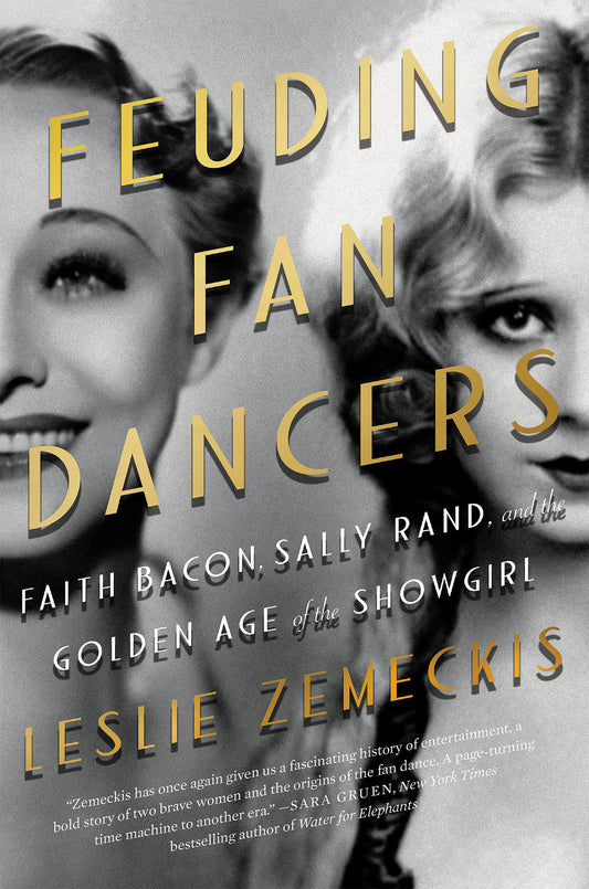 Feuding Fan Dancers - Faith Bacon, Sally Rand, and the Golden Age of the Showgirl
