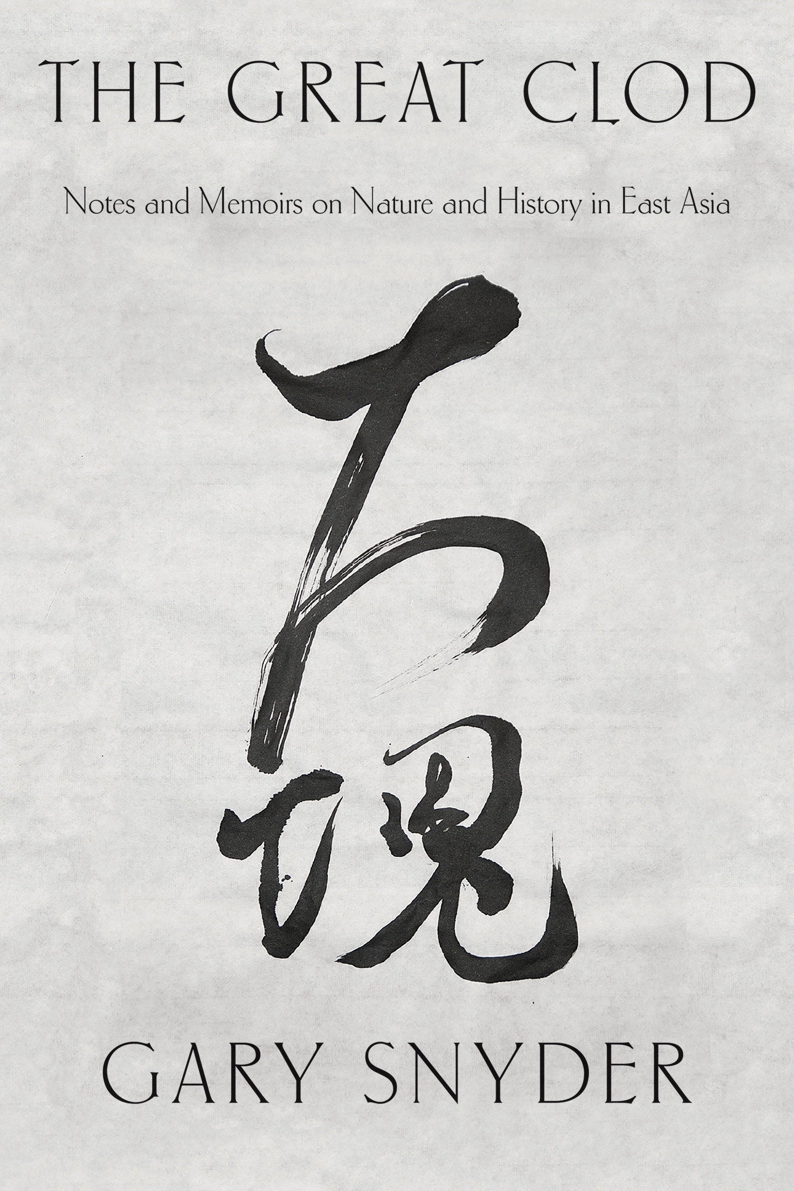 The Great Clod - Notes and Memoirs on Nature and History in East Asia