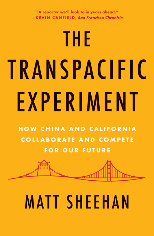 The Transpacific Experiment - How China and California Collaborate and Compete for Our Future