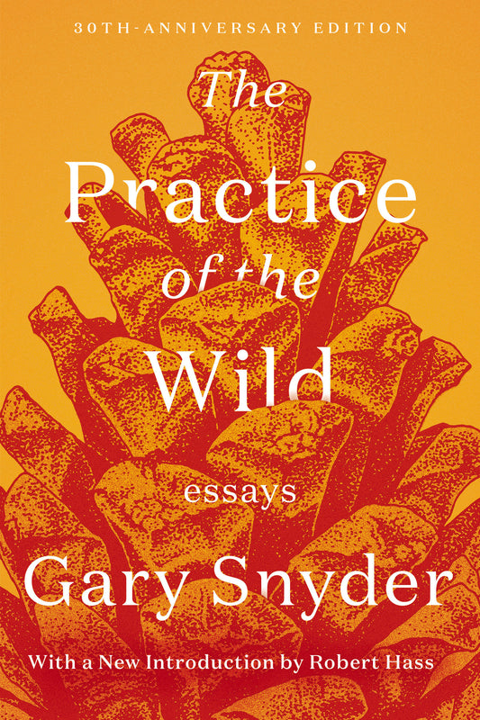 The Practice of the Wild - Essays